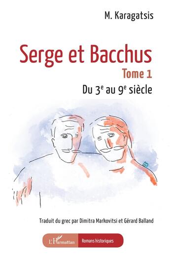 Couverture du livre « Serge et Bacchus Tome 1 : Du 3e au 9e siècle » de M. Karagatsis aux éditions L'harmattan