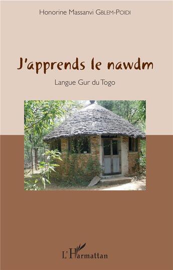 Couverture du livre « J'apprends le Nawdm langue Gur du Togo » de Honorine Massanvi Gblem-Poidi aux éditions L'harmattan