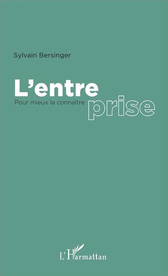 Couverture du livre « L'entreprise ; pour mieux la connaître » de Sylvain Bersinger aux éditions L'harmattan