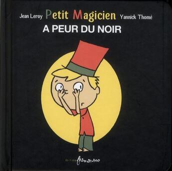 Couverture du livre « Petit magicien a peur du noir » de Jean Leroy et Yannick Thome aux éditions Frimousse