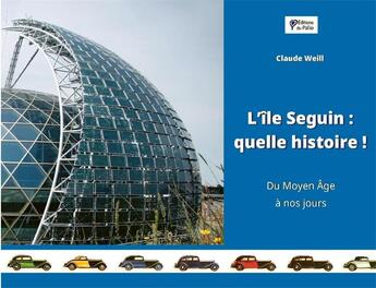 Couverture du livre « L'île Seguin : quelle histoire ! du moyen âge à nos jours » de Claude Weill aux éditions Du Palio