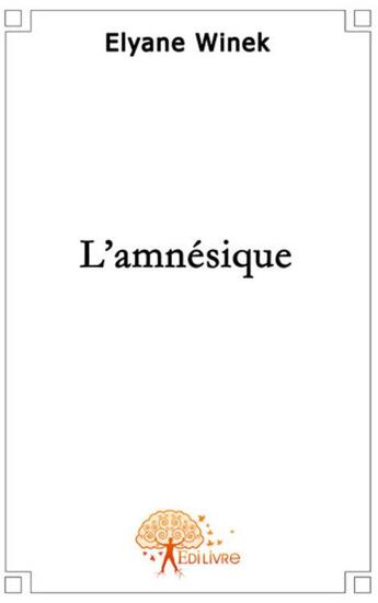 Couverture du livre « L'amnésique » de Elyane Winek aux éditions Edilivre