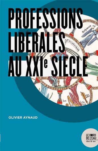 Couverture du livre « Professions libérales au XXIe siècle » de Olivier Aynaud aux éditions Bord De L'eau