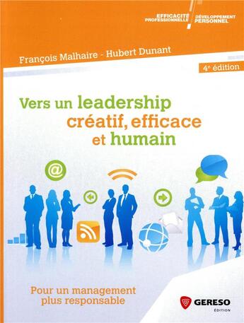 Couverture du livre « Vers un leadership créatif ; efficace et humain ; pour un nouveau management plus responsable (4e édition) » de Francois Malhaire et Hubert Dunant aux éditions Gereso