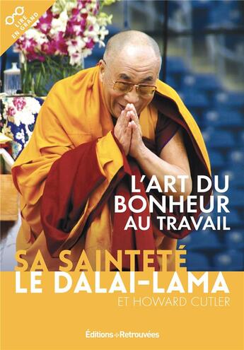 Couverture du livre « L'art du bonheur au travail » de Dalai-Lama et Howard Culter aux éditions Les Editions Retrouvees