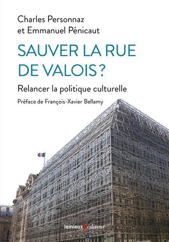 Couverture du livre « Sauver la rue de Valois ? relancer la politique culturelle » de Emmanuel Penicaut et Charles Personnaz aux éditions Lemieux