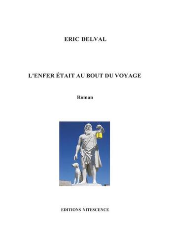 Couverture du livre « L'enfer était au bout du voyage » de Eric Delval aux éditions Nitescence