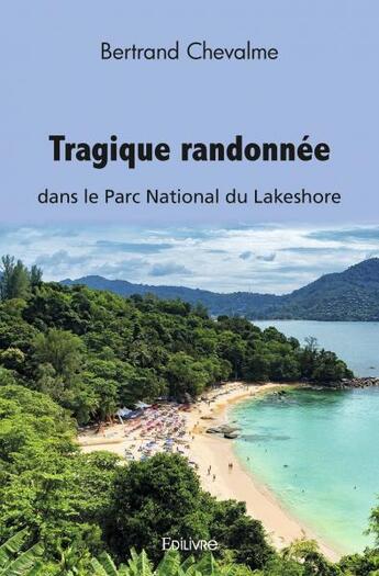 Couverture du livre « Tragique randonnee - dans le parc national du lakeshore » de Chevalme Bertrand aux éditions Edilivre