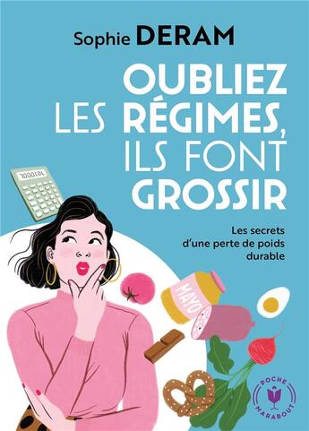 Couverture du livre « Oubliez les régimes, ils font grossir : les secrets d'une perte de poids durable » de Sophie Deram aux éditions Marabout