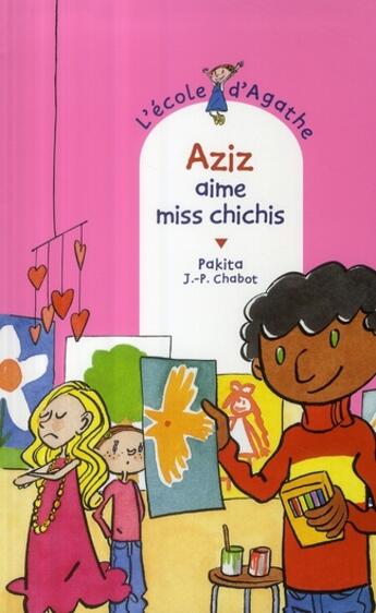 Couverture du livre « L'école d'Agathe ; Aziz aime miss chichis » de Pakita et Jean-Philippe Chabot aux éditions Rageot