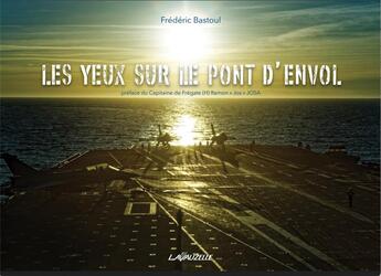 Couverture du livre « Les yeux sur le pont d'envol » de Frederic Bastoul aux éditions Lavauzelle