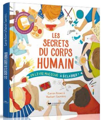 Couverture du livre « Les secrets du corps humain ; un livre magique à éclairer ! » de Carron Brown et Rachael Saunders aux éditions Courrier Du Livre