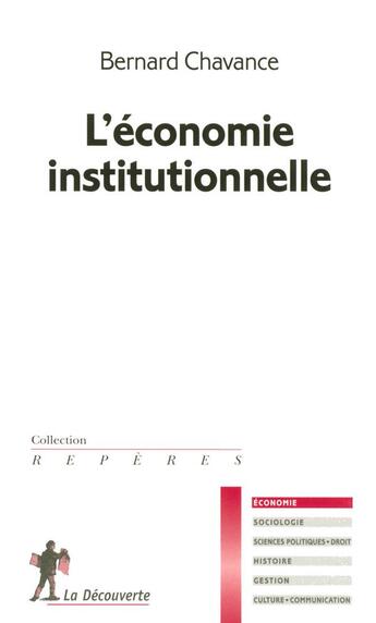 Couverture du livre « L'économie institutionnelle » de Bernard Chavance aux éditions La Decouverte