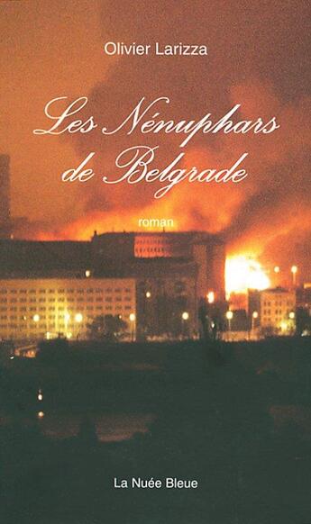 Couverture du livre « Les nénuphards de Belgrade » de Olivier Larizza aux éditions La Nuee Bleue