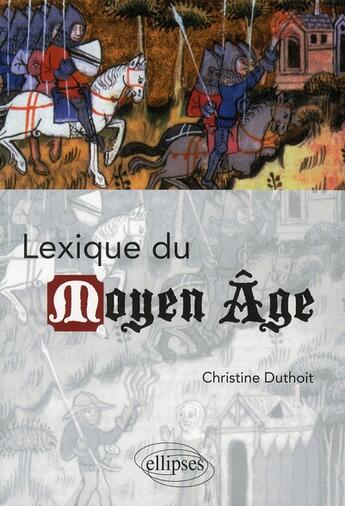 Couverture du livre « Lexique du Moyen Âge » de Christine Lemaire-Duthoit aux éditions Ellipses