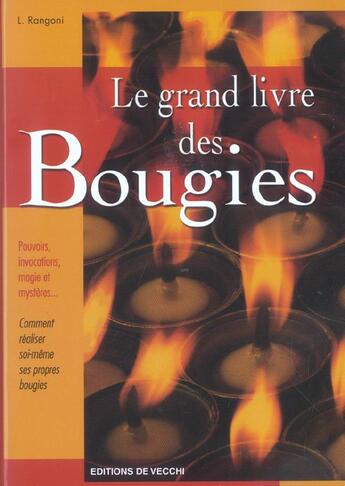 Couverture du livre « Le grand livre des bougies ; pouvoirs, invocations, magie et mysteres » de L Rangoni aux éditions De Vecchi