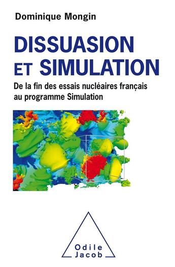 Couverture du livre « Dissuasion et simulation ; de la fin des essais nucléaires français au programme simulation » de Dominique Mongin aux éditions Odile Jacob