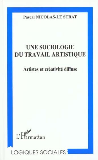 Couverture du livre « Sociologie du travail artistique artistes et creativit » de Nicolas-Le Strat Pas aux éditions L'harmattan