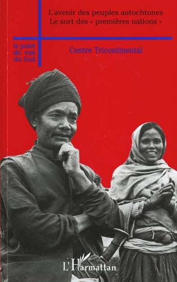 Couverture du livre « L'avenir des peuples autochtones ; le sort des premières nations » de Centre Tricontinental aux éditions L'harmattan