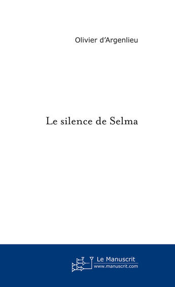 Couverture du livre « Le silence de selma » de D Argenlieu-O aux éditions Le Manuscrit