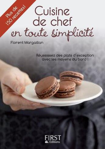 Couverture du livre « Cuisine de chef en toute simplicité » de Margaillan Florent aux éditions First