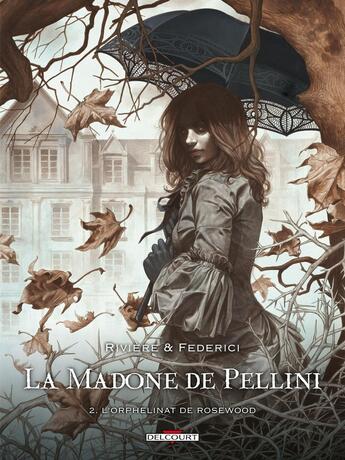 Couverture du livre « La madone de Pellini Tome 2 ; l'orphelinat de Rosewood » de Riviere-F+Federici-R aux éditions Delcourt