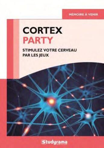 Couverture du livre « Cortex party ; stimulez votre cerveau par les jeux » de Anne De Pingon aux éditions Studyrama