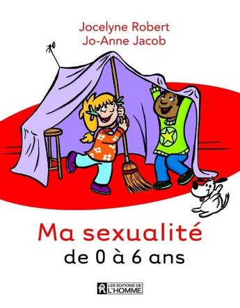 Couverture du livre « Ma sexualité de 0 à 6 ans » de Jocelyne Robert aux éditions Editions De L'homme