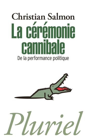 Couverture du livre « La cérémonie cannibale ; de la performance politique » de Salmon Christian aux éditions Pluriel