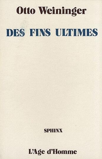 Couverture du livre « Des fins ultimes » de Otto Weininger aux éditions L'age D'homme