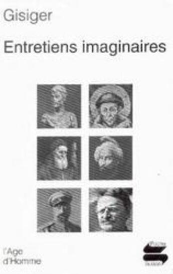 Couverture du livre « Entretiens imaginaires » de Gisiger Hansjorg aux éditions L'age D'homme