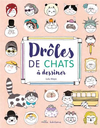 Couverture du livre « Drôles de chats à dessiner » de Lulu Mayo aux éditions Mila