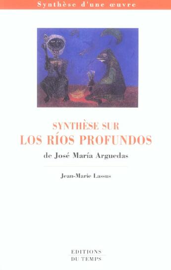 Couverture du livre « Synthese Sur Los Rios Profundos De Jose Maria Arguedas » de Jean-Marie Lassus aux éditions Editions Du Temps