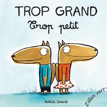 Couverture du livre « Trop grand ! trop petit ! » de Nathalie Dieterle aux éditions Elan Vert