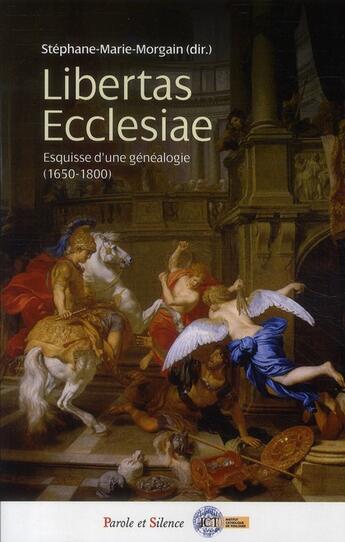 Couverture du livre « Libertas ecclesiae ; esquisse d'une généalogie (1650-1800) » de Frere Morgain aux éditions Parole Et Silence