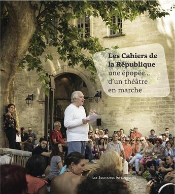 Couverture du livre « Les cahiers de la République ; une épopée... d'un théâtre en marche » de  aux éditions Solitaires Intempestifs