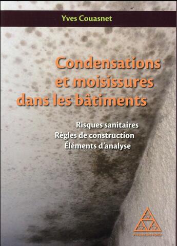 Couverture du livre « Condensations et moisissures dans les bâtiments » de Yves Couasnet aux éditions Presses Ecole Nationale Ponts Chaussees