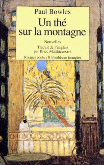 Couverture du livre « Un thé sur la montagne » de Paul Bowles aux éditions Rivages