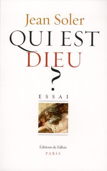 Couverture du livre « Qui est Dieu ? » de Jean Soler aux éditions Fallois