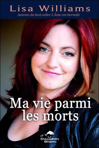 Couverture du livre « Ma vie parmi les morts » de Lisa Williams aux éditions Dauphin Blanc