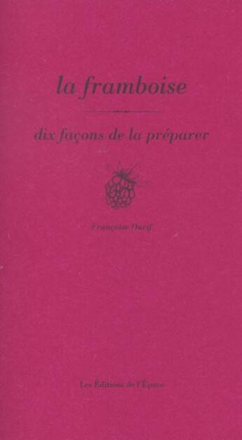 Couverture du livre « Dix façons de le préparer : la framboise » de Francoise Durif aux éditions Les Editions De L'epure