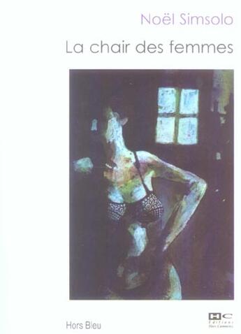 Couverture du livre « La Chair Des Femmes » de Noel Simsolo aux éditions Hors Commerce