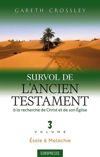 Couverture du livre « Survol de l'Ancien Testament, volume 3 : Ésaïe à Malachie. À la recherche de Christ et de son Église » de Gareth Crossley aux éditions Europresse