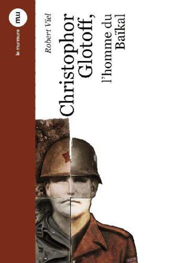 Couverture du livre « Christophor glotoff, l homme du baikal » de Viel Robert aux éditions Du Murmure