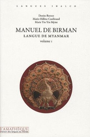 Couverture du livre « Manuel de birman Tome 1; langue de Myanmar » de Bernot Denise / Card aux éditions Asiatheque