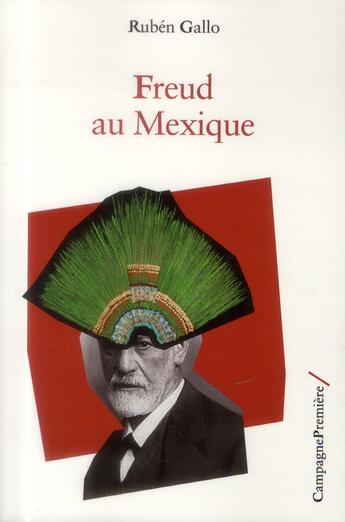 Couverture du livre « Freud au Mexique » de Ruben Gallo aux éditions Campagne Premiere