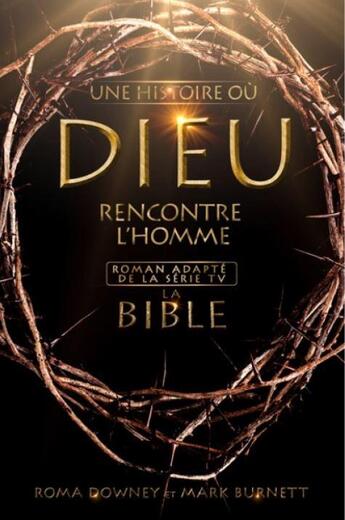 Couverture du livre « La Bible ; une histoire où Dieu rencontre l'homme » de Roma Downey et Mark Burnett aux éditions Premiere Partie