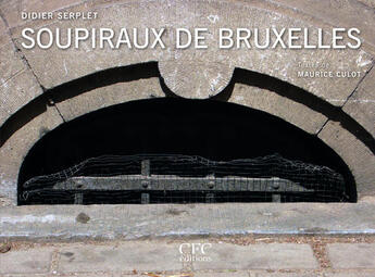 Couverture du livre « Soupiraux de Bruxelles » de Maurice Culot et Didier Serplet aux éditions Cfc