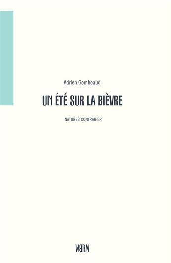 Couverture du livre « Un été sur la Bièvre : promenades et lectures » de Adrien Gombeaud aux éditions Warm