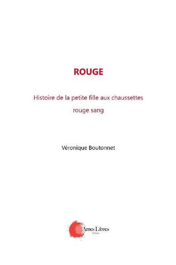 Couverture du livre « Rouge : histoire de la petite fille aux chaussettes rouge sang » de Veronique Boutonnet et Zoe Arselin aux éditions Les Ames Libres